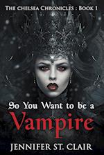 So You Want to be a Vampire 