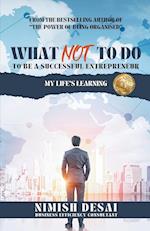 What Not To Do To Be A Successful Entrepreneur