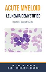 Acute Myeloid Leukemia Demystified