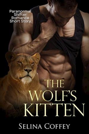 Wolf's Kitten: Paranormal Shifter Romance Short Story