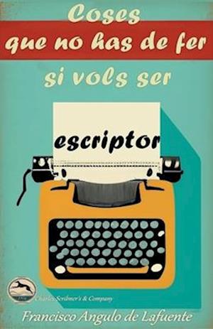 Coses que no has de fer si Vols ser Escriptor