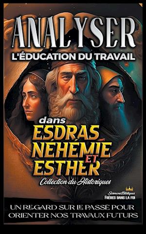 Analyser L'éducation du Travail dans Esdras, Néhémie et Esther