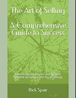 The Art of Selling - A Comprehensive Guide to Success