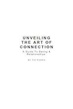 Unveiling the art of connection - A Guide To Dating & Relationships 