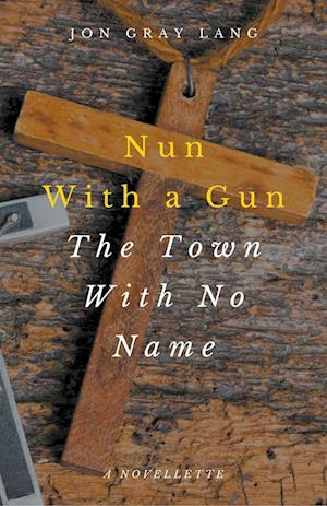 Nun With a Gun: The Town With No Name