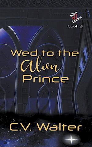 Wed to the Alien Prince