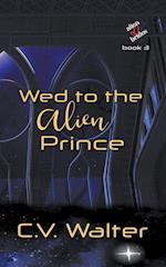 Wed to the Alien Prince 