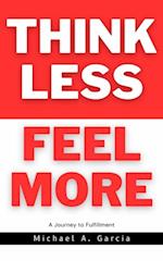 Think Less Feel More