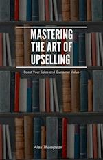 Mastering the Art of Upselling