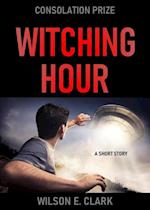 Witching Hour: Consolation Prize (A Short Story)