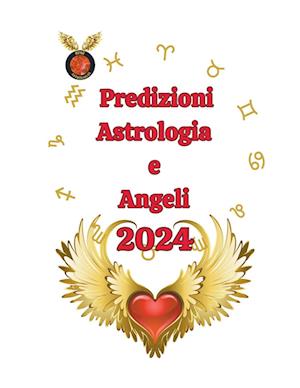 Predizioni Astrologia  e  Angeli  2024