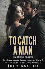 To Catch a Man (in 30 Days or Less) 