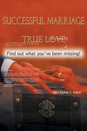 The Secrets of Successful Marriage and True Love! Find Out What You've Been Missing