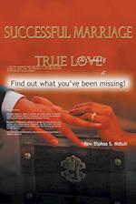 The Secrets of Successful Marriage and True Love! Find Out What You've Been Missing 