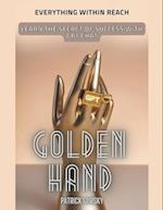 Golden Hand - Everything Within Reach - Learn The Secret Of Success With GPT Chat 