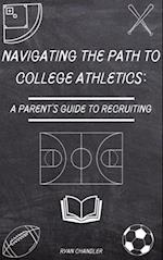 Navigating the Path to College Athletics: A Parent's Guide to Recruiting