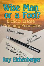 Wise Man or a Fool- Biblical Estate Planning Principles 