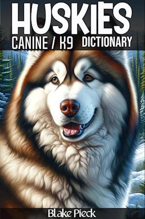 Huskies - Canine / K9 Dictionary