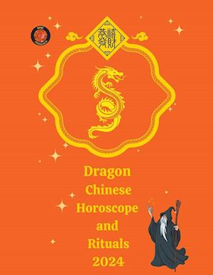 Dragon Chinese Horoscope and Rituals 2024