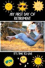 My First Day of Retirement: It's Time to Live