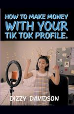 How To Make Money With Your Tik Tok Profile 