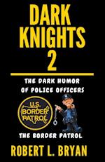 DARK KNIGHTS, The dark Humor of Police Officers