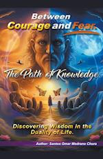 Between Courage and Fear. The Path of Knowledge.