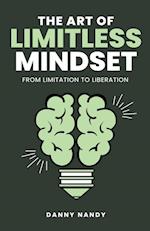 The Art of Limitless Mindset - From Limitation To Liberation 
