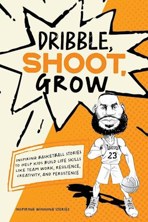 Dribble, Shoot, Grow