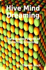 Hive Mind Dreaming: The Amazing World of Collective Dreaming