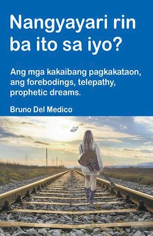 Nangyayari rin ba ito sa iyo? Ang mga kakaibang pagkakataon, ang forebodings, telepathy, prophetic dreams.