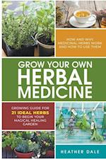 Grow Your Own Herbal Medicine 