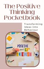 Positive Thinking Pocketbook: Transforming Ideas into Behaviour