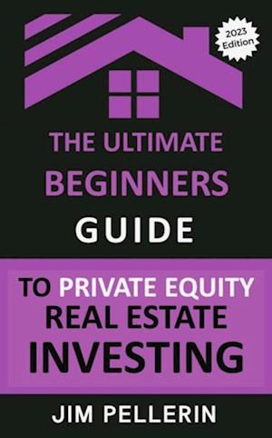 Ultimate Beginners Guide to Private Equity Real Estate Investing