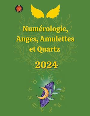 Numérologie, Anges, Amulettes et Quartz 2024