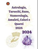 Astrologia, Tarocchi, Rune, Numerologia, Amuleti, Colori e Quarzi 2024