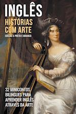 Inglês - Histórias com Arte (Edição a Preto e Branco) - 32 Minicontos Bilingues Para Aprender Inglês Através da Arte