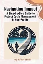 Navigating Impact, A Step-by-Step Guide to Project Cycle Management in Non-Profits