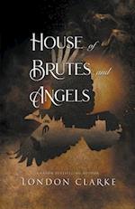 House of Brutes and Angels 