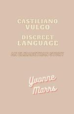 Castiliano Vulgo - Discreet Language, An Elizabethan Story 