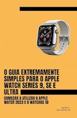 O Guia Extremamente Simples Para O Apple Watch Series 9, Se E Ultra