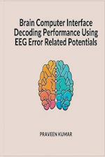 Brain Computer Interface Decoding Performance using EEG Error Related Potentials 