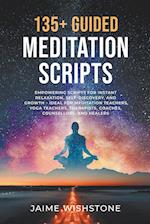 135+ Guided Meditation Script - Empowering Scripts for Instant Relaxation, Self-Discovery, and Growth - Ideal for Meditation Teachers, Yoga Teachers, Therapists, Coaches, Counsellors, and Healers