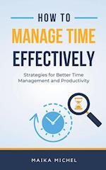 How to Manage Time Effectively 