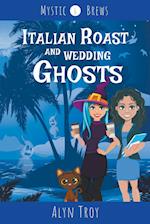 Italian Roast and Wedding Ghosts 