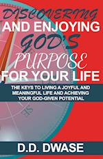 Discovering And Enjoying God's Purpose For Your Life