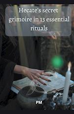 Hecate's Secret Grimoire in 13 Essential Rituals 