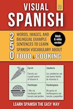 Visual Spanish 3 - (B/W version) - Food & Cooking - 250 Words, Images, and Examples Sentences to Learn Spanish Vocabulary 