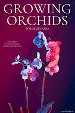 Growing Orchids For Beginners: Easy Steps to Successful  Home Gardening