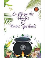 La Magie des Plantes Et Bains Spirituels